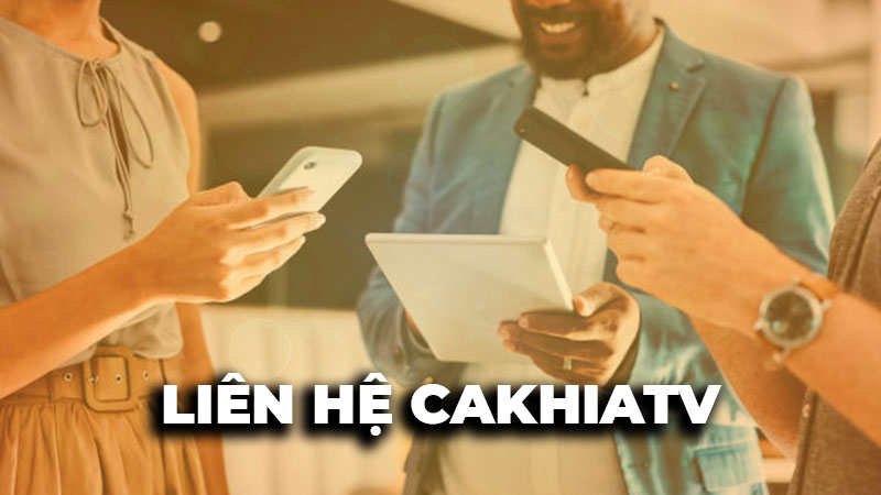 Khi nào cần phải liên hệ tới bộ phận chăm sóc khách hàng của CakhiaTV?