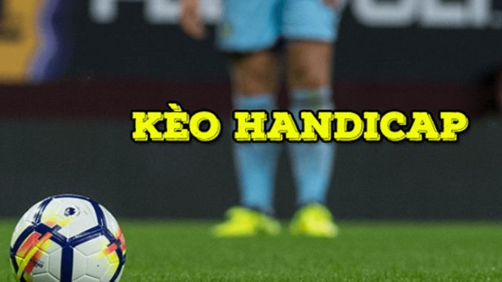 Kèo Handicap là loại kèo như thế nào?